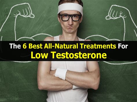 the 6 best all natural treatments for low testosterone