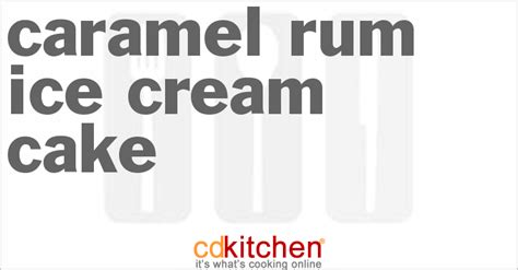 caramel rum ice cream cake recipe
