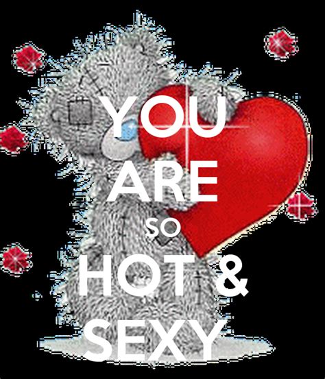 you are so hot and sexy poster clare weaver keep calm o matic