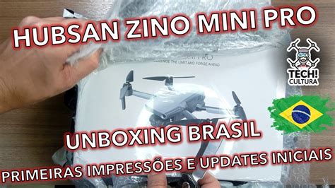 hubsan zino mini pro unboxing brasil primeiras impressoes  upgrade inicial youtube