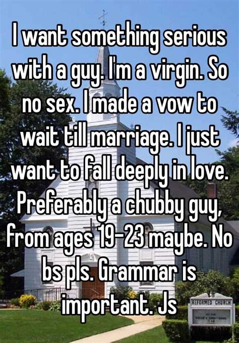 I Want Something Serious With A Guy I M A Virgin So No Sex I Made A