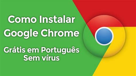 como baixar  instalar google chrome  youtube