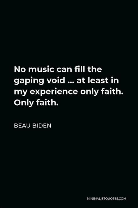 Beau Biden Quote No Music Can Fill The Gaping Void At Least In My