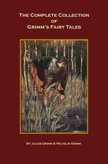 The Complete Collection Of Grimms Fairy Tales By Jacob Grimm Wilhelm
