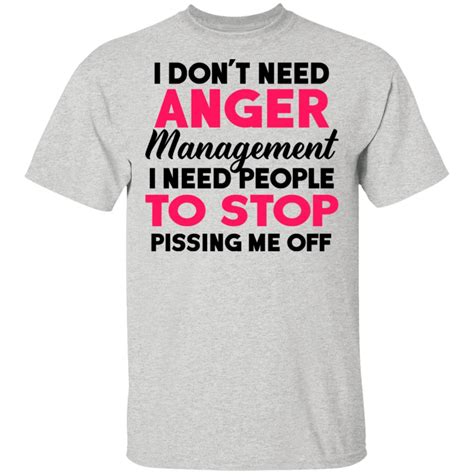 i don t need anger management i need people to stop shirt