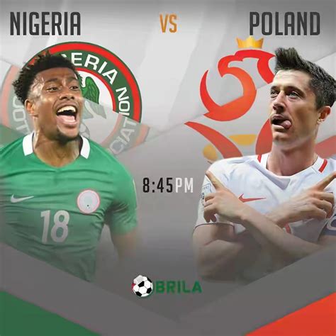 poland vs nigeria drop your predictions sports nigeria