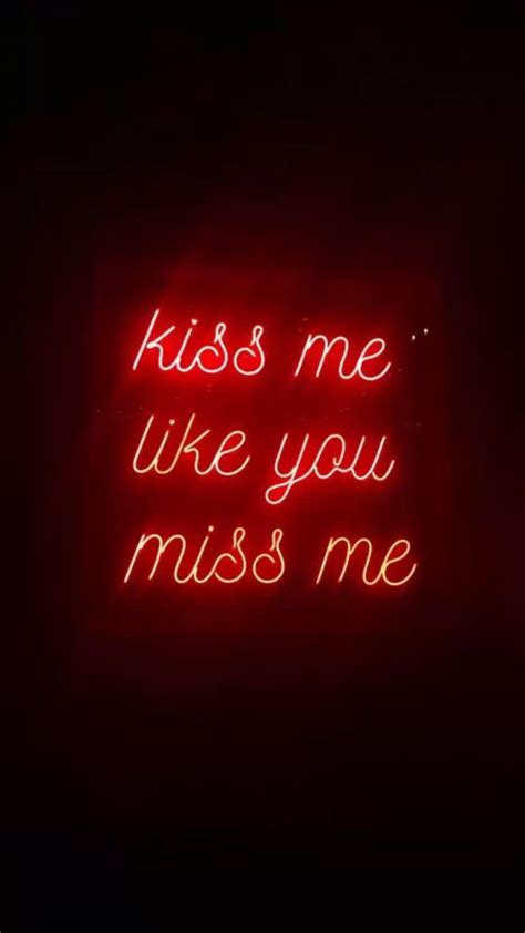 kiss me like you miss me wip neon quotes red quotes neon words