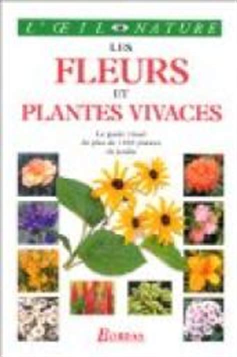 les fleurs  plantes vivaces le guide visuel de  de