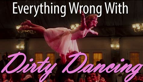 wrong  dirty dancing   minutes