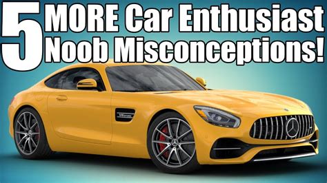 noob car enthusiast misconceptions pt youtube