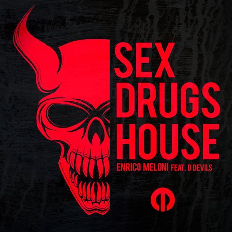 Enrico Meloni Feat D Devils Sex And Drugs And House Original Mix By