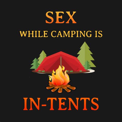sex while camping is in tents funny camping funny camping sayings