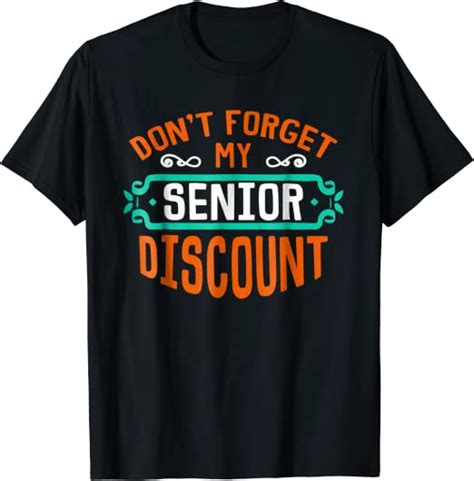 don t forget my senior discount shirt funny gag t clothing