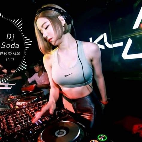 Dj Soda Mp3 Remix 2017 Nonstop Dj 소다 Korea Edm Music Club