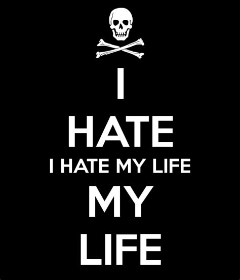 i hate my life quotes quotesgram