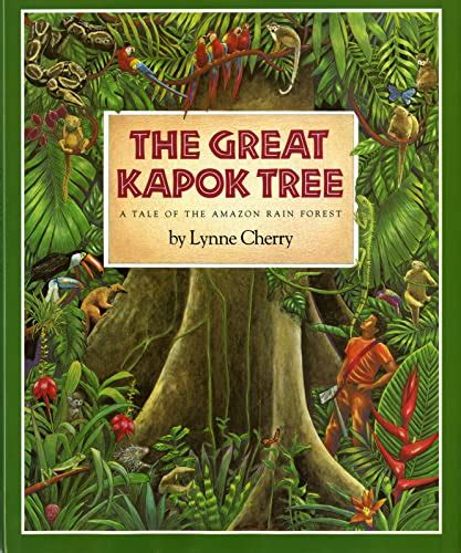 the great kapok tree a tale of the amazon rain forest by cherry lynne