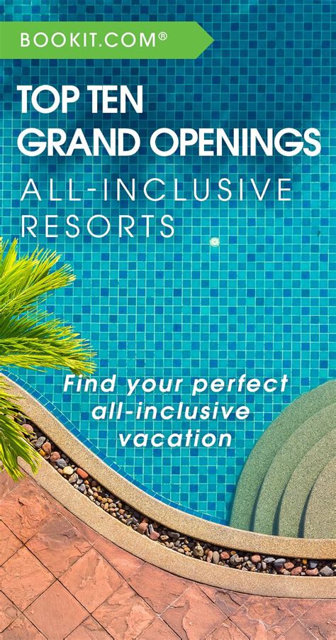 bookitcom  top ten grand openings  inclusive resorts list vacation deals