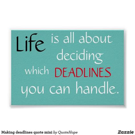 making deadlines quote mini poster zazzlecom quote posters life quotes quotes