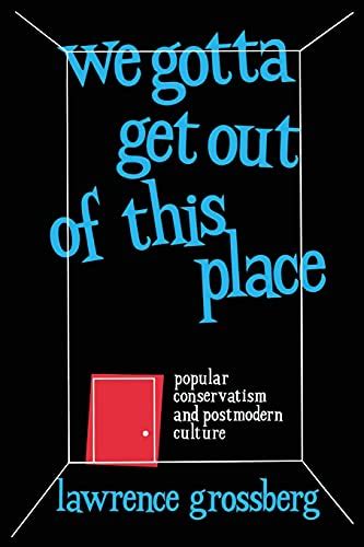 We Gotta Get Out Of This Place Popular Cons By Grossberg Lawrence