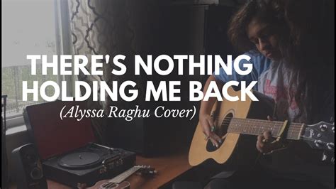 There S Nothing Holding Me Back Ft Irma Alyssa Raghu Cover Youtube