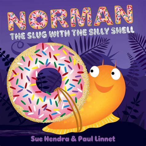 Norman The Slug With The Silly Shell Book By Sue Hendra Paul Linnet