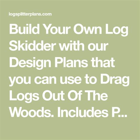 build   log skidder   design plans      drag logs    woods