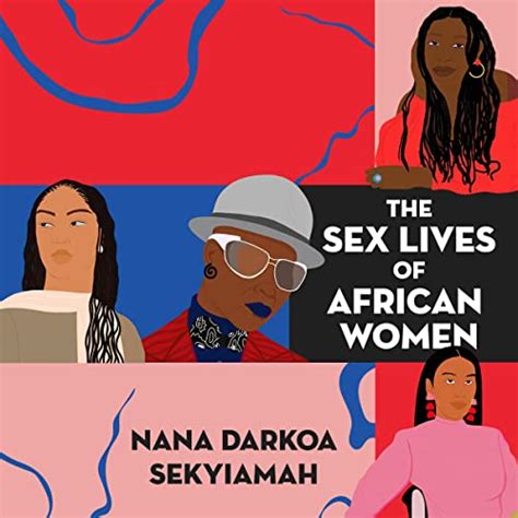 The Sex Lives Of African Women Livre Audio Nana Darkoa Sekyiamah