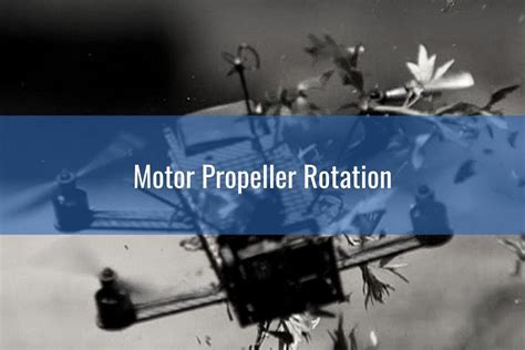 understanding quadcopter motor  propeller rotation
