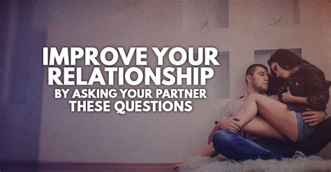 improve your relationship by asking your partner these questions how