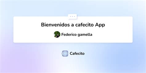 bienvenidos  cafecito app por federico gamella cafecito