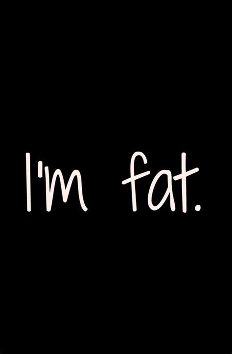 why am i fat quotes quotesgram