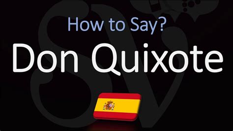 pronounce don quixote correctly miguel de cervantes spanish