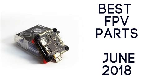 fpv drone parts  june  products updates youtube