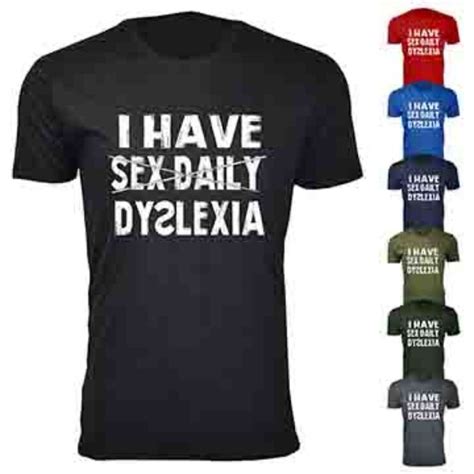 men s i have sex daily dyslexia humor t shirts