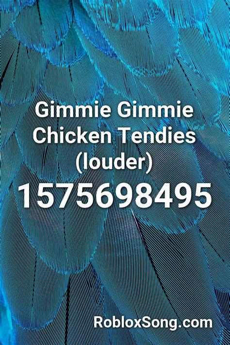 gimmie gimmie chicken tendies louder roblox id roblox music codes