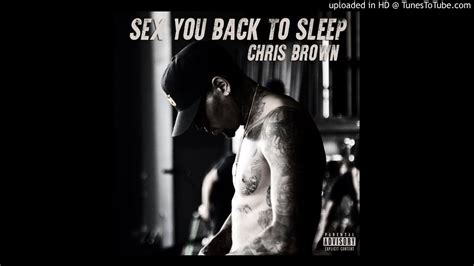 Chris Brown Sex You Back To Sleep Youtube