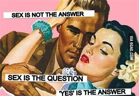 sex isn t the answer 9gag