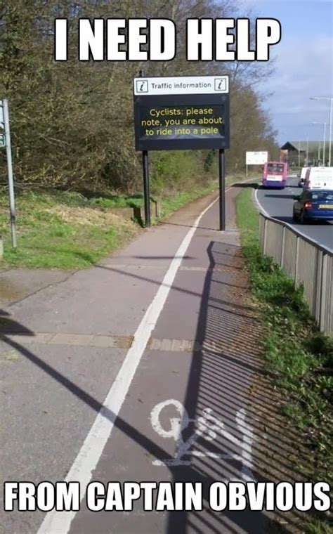 I Need Help Cyclists Please Note You Are About To Ride