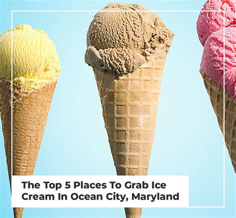 top  places  grab ice cream  ocean city maryland