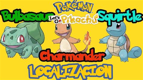 Bulbasaur Charmander Squirtle Localizacion Pokémon Let