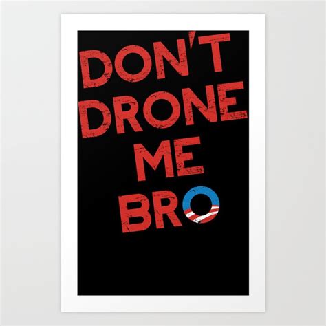 dont drone  bro art print  invaderdig society