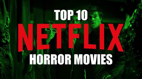 top 10 best horror movies on netflix to watch now youtube