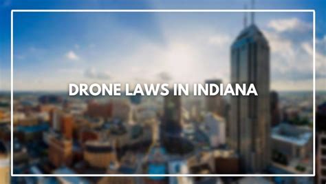 drone laws  indiana march  rules   register