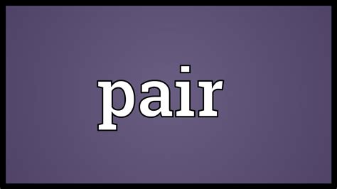 pair meaning youtube