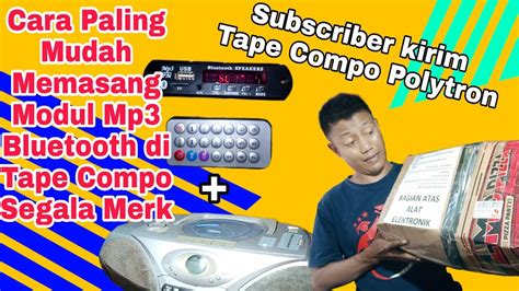 pasang modul mp bluetooth  tape compo polytron milik subscriber