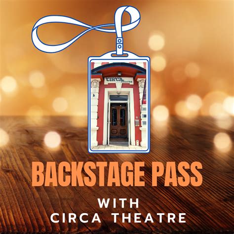 Backstage Pass Circa Theatre