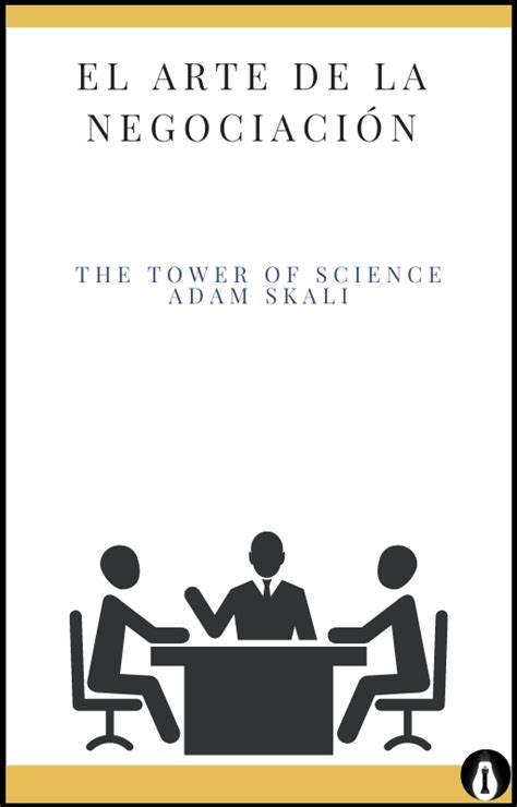 El Arte De La Negociación The Tower Of Science