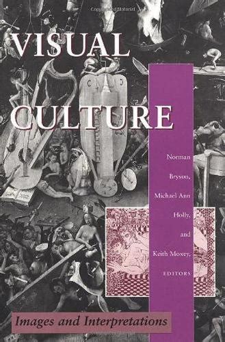 visual culture by keith moxey michael ann holly norman bryson keith