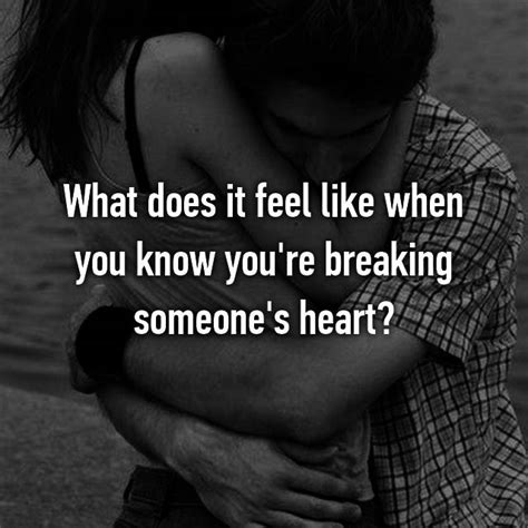 here s what it feels like to break someone s heart