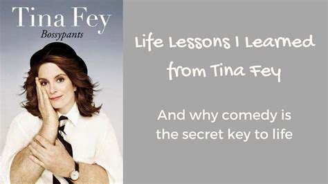 life lessons from tina fey and why comedy rocks